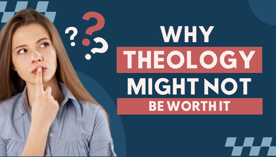 is theology worth it?