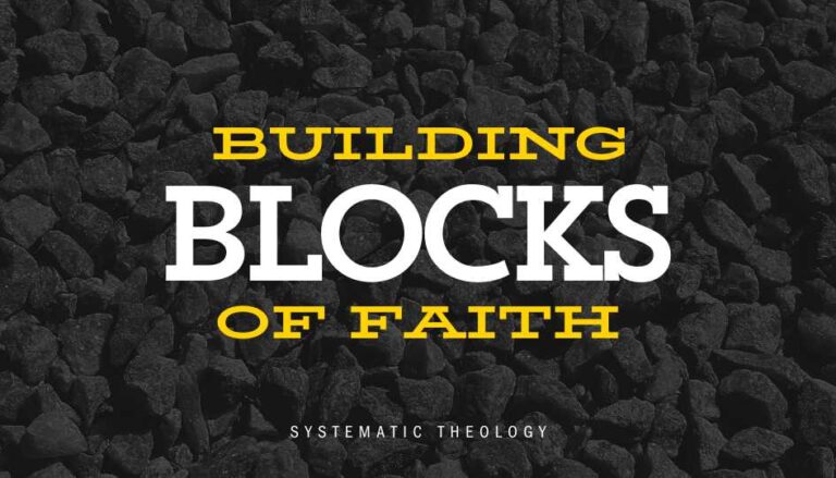 Building Blocks of Faith: Systematic Theology