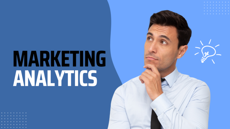 Marketing Analytics: Everything Must to Know