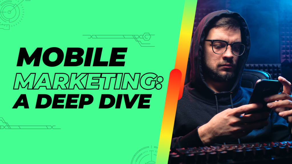 man holding a phone with a banner on the left saying "Mobile Marketing: Deep Dive"