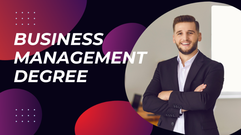 Bachelor’s Degree in Business Management: A Degree Worth Considering