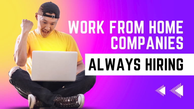 7 Work From Home Companies That Are Always Hiring (2024)